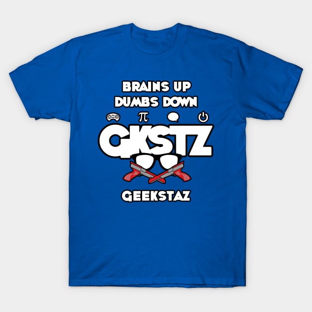 GKSTZ (Geekstaz) - Brains Up Dumbs Down T-Shirt by GKSTZ